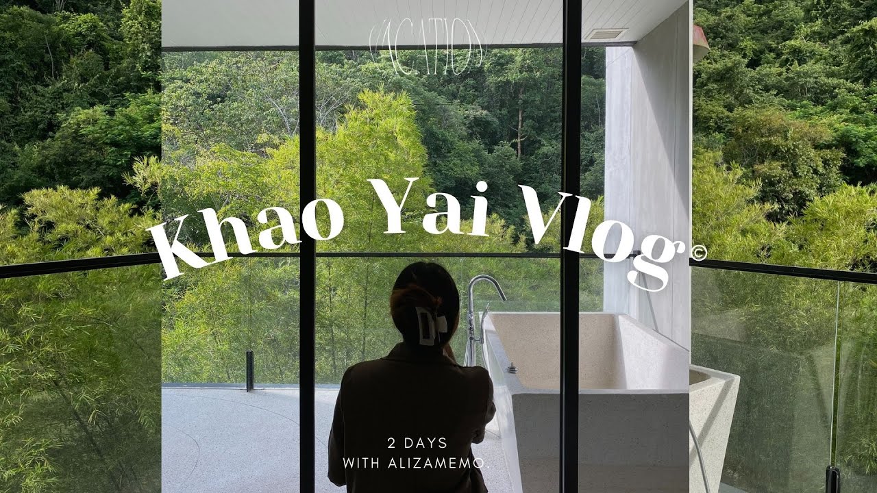 𝐊𝐡𝐚𝐨 𝐘𝐚𝐢 𝐕𝐥𝐨𝐠 - 𝗥𝗲𝗹𝗮𝘅𝗶𝗻𝗴 𝘄𝗶𝘁𝗵 𝗡𝗮𝘁𝘂𝗿𝗲 𝘁𝗵𝗲𝗿𝗮𝗽𝘆✳︎ พักผ่อนเขาใหญ่ ให้สีเขียวฮีลใจ l ᴀʟɪᴢᴀᴍᴇᴍᴏ ༘⋆