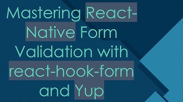 Mastering React-Native Form Validation with react-hook-form and Yup