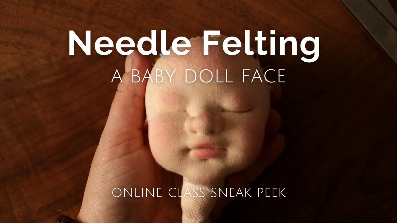 Needle Felting a Baby Face, New Online Class 2022 — fig & me