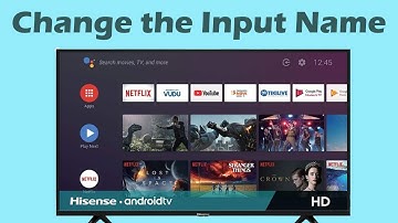 How do i change the INPUT  NAME on my Hisense TV UK (rename Hisense Smart TV)
