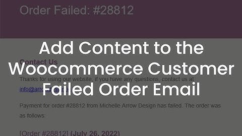 Add Content to the WooCommerce Customer Failed Order Email