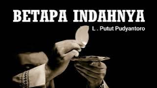 BETAPA INDAHNYA - L. Putut Pudyantoro - Lagu Komuni