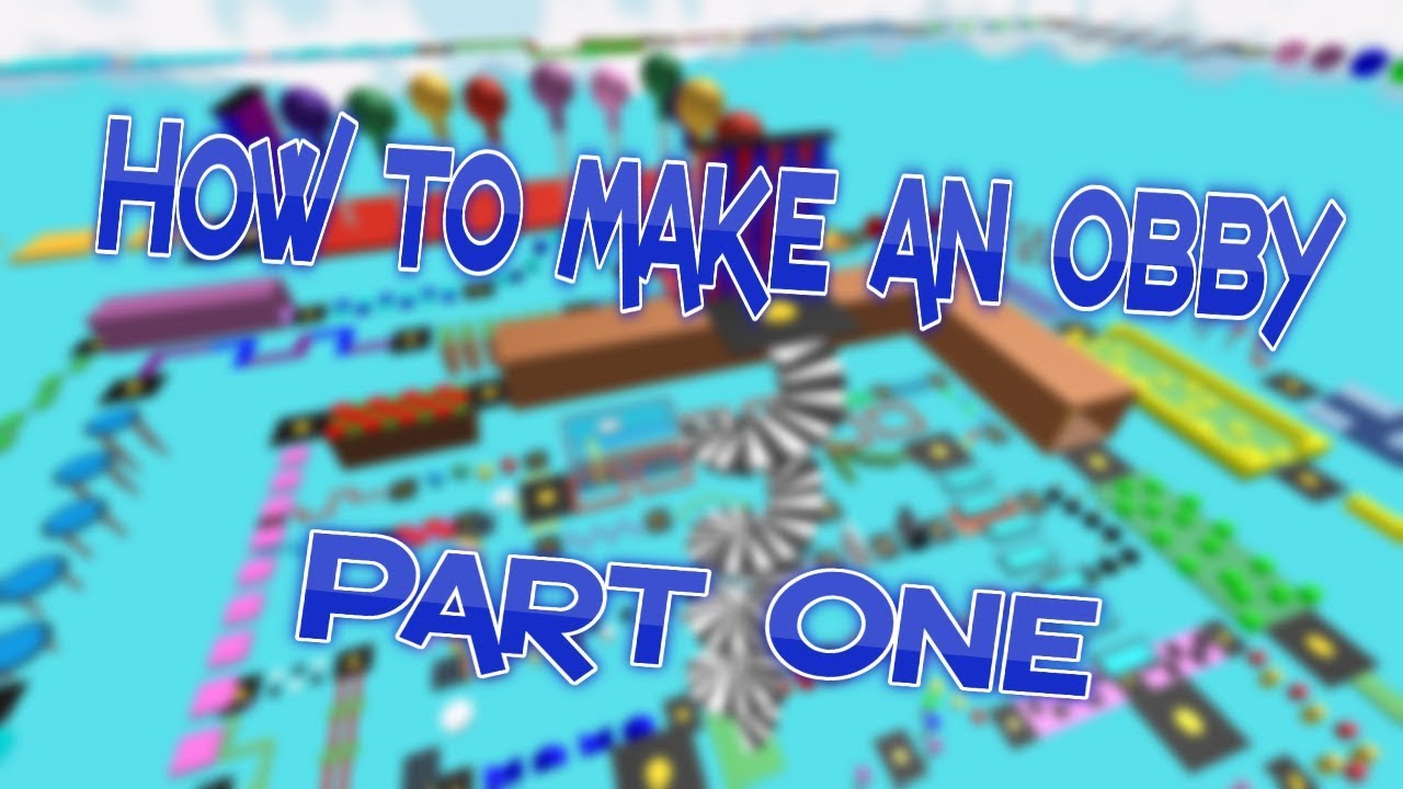 How to make an obby: Part One [2018] - YouTube