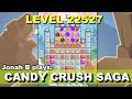 Candy Crush Saga Level 22527