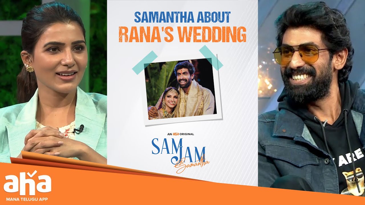 Samantha about Rana's Wedding | aha videoIN 📺 Sam Jam | Rana Daggubati ...