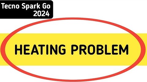 how to solve heating problem in techno Spark go 2024, techno Spark go 2024 heating problem solve kai