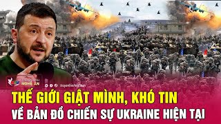 Thế giới giật mình, khó tin về bản đồ chiến sự Ukraine hiện tại | Nghệ An TV