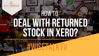 How to deal with returned stock in XERO?