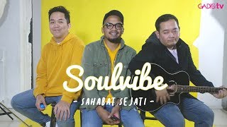 Soulvibe - Sahabat Sejati (Live at GADISmagz)