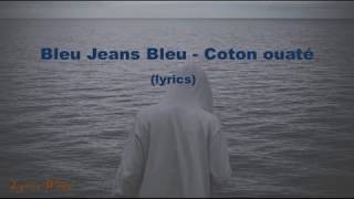 Bleu Jeans Bleu - Coton ouaté (lyrics)
