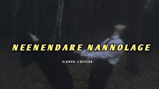 Neenendare Nannolage (Slowed + reverb) dhanu music kannada