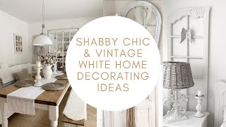Shabby Chic & Vintage White Home Decorating Ideas💝 Home Tour