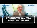 Rosan Beberkan Peta Investasi Terbaru, 2 Negara Ini Masih Jadi Raja di Indonesia