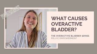 What Causes Overactive Bladder? Understanding Bladder Urgency & Frequent Urination Causes