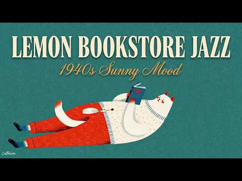 Lemon Bookstore Jazz 🍋 1940s Sunny Mood｜本を読みながらのんびりジャズ