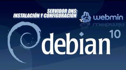 Servidor DNS | Instalación y configuración Debian Webmin | Eduardo Blanco