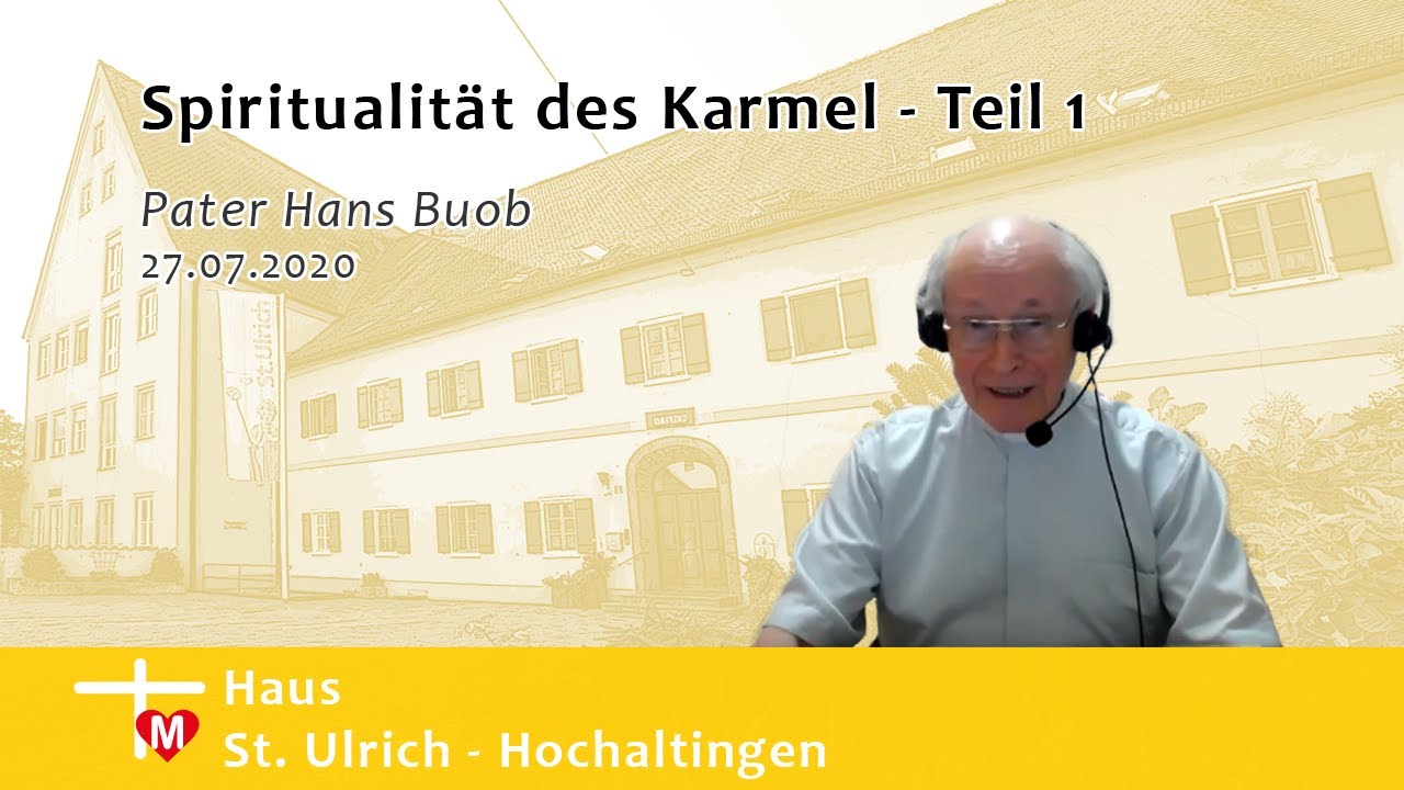 Pater Hans Buob, Spiritualität des Karmel, Teil 1 (27.07.2020)