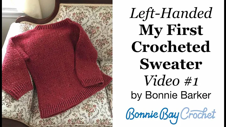 Left Handed "My First Crocheted Sweater", Video #1...