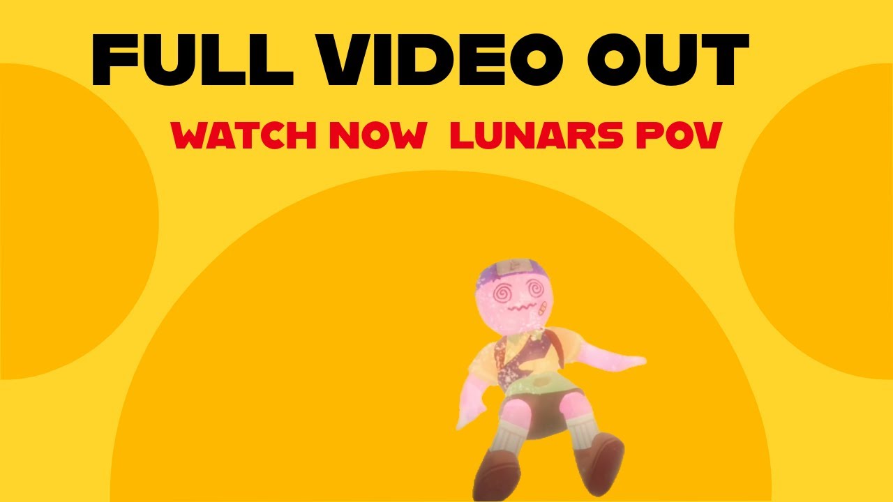 LUNARS POV (Peak Video)
