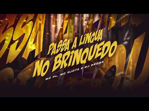 Passa a língua no brinquedo - MC PL, MC RJota prod. Dj Dédda (Audio Oficial)