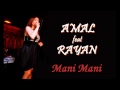 Amal feat rayan mani mani rai