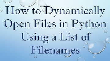 How to Dynamically Open Files in Python Using a List of Filenames