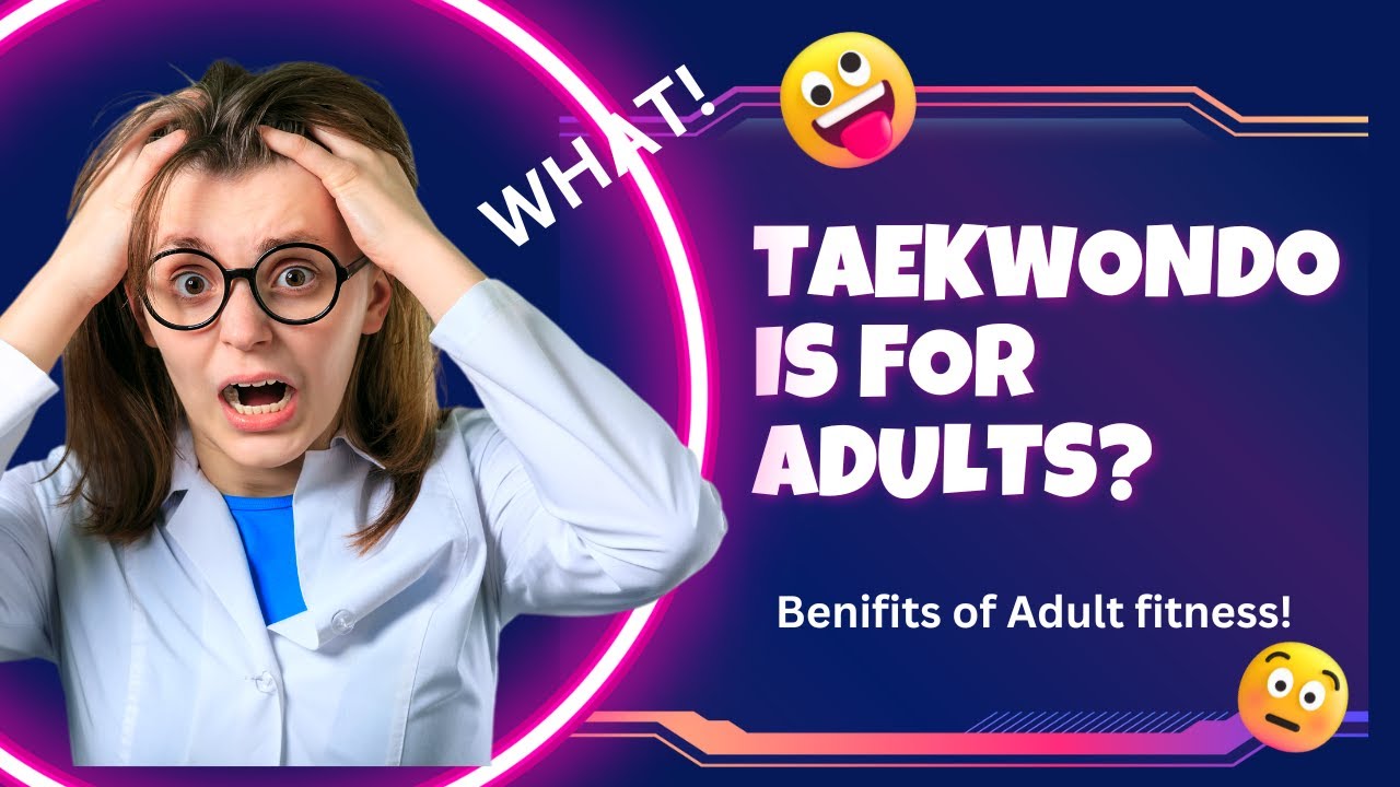 Taekwondo is for Adults! Adults and martial arts