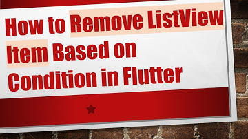 How to Remove ListView Item Based on Condition in Flutter