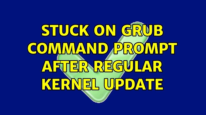 Stuck on GRUB command prompt after regular kernel update