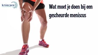 Wat te doen bij een gescheurde meniscus?