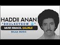 MUUSE ISMAACIIL QALINLE HADDII ANAN DHULKAYGOW QARAAMI BILAA MUSIC AH 