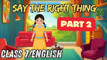 Say the Right Thing Part -2 | Class 7 English || Poorvi in Hindi | Must-Watch Animated Video