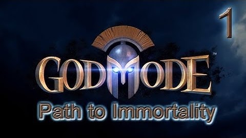 God Mode Path to Immortality 1