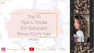 Episode 3 - Top 10 Tips &amp; Tricks for Naturally  Wavy and Curly Hair