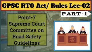 GPSC RTO Act & Rule Lec_02: Part_I  Supreme court Committee on on Road Safety guidelines