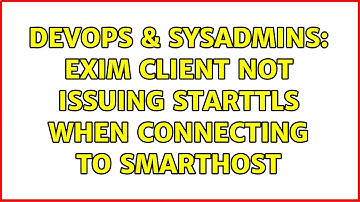 DevOps & SysAdmins: Exim client not issuing STARTTLS when connecting to smarthost (2 Solutions!!)