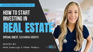 EP 143: Nurses Investing in Real Estate with Savannah Arroyo