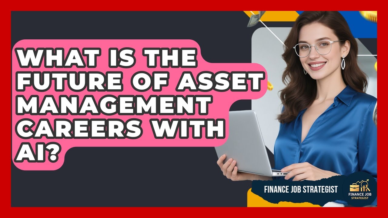 What Is the Future of Asset Management Careers With AI? - Finance Job Strategist