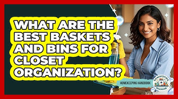 What Are The Best Baskets And Bins For Closet Organization? - Homekeeping Handbook