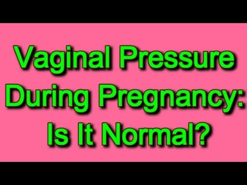 Vaginal Pressure During Pregnancy: Is It Normal?