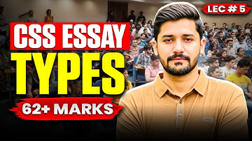 𝗟𝗲𝗰𝘁𝘂𝗿𝗲 𝗡𝗼 𝟱: CSS English Essay Preparation: CSS Essay Types | CSS Essay Lectures