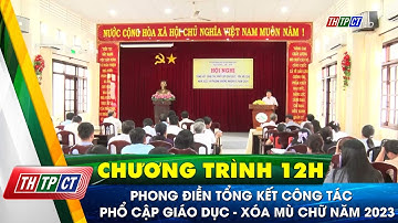 Phong Điền tổng kết công tác phổ cập giáo dục-xóa mù chữ năm 2023 | Cần Thơ TV