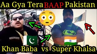 Le aa Gya Tera BAAP Pakistan / Khan Baba vs Super Khalsa / Full video