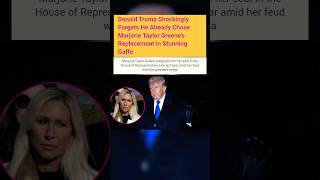 Donald Trump Shockingly Forgets He Already Chose Marjorie Taylor Greene's Replacement in Stunning