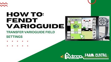 Transfer VarioGuide Field Settings : Fendt VarioGuide How To