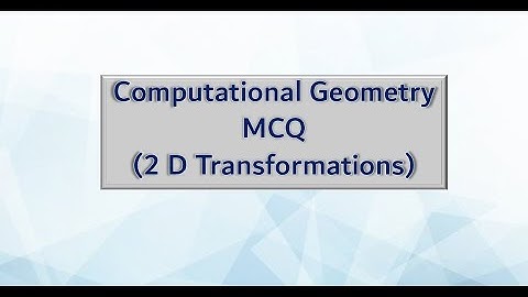 MCQ on computational geometry (2D Transformations)