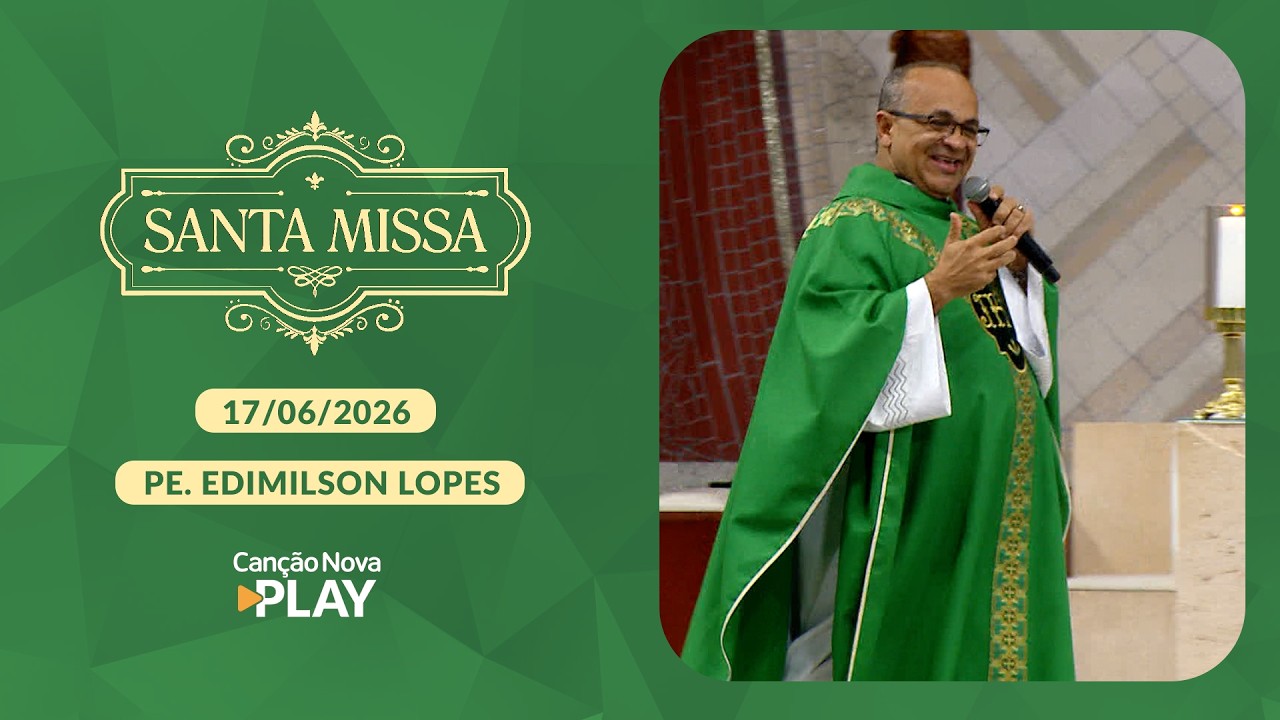 Homilia da Santa Missa do Clube da Evangelização - Padre Edimilson Lopes - 17/06/2026