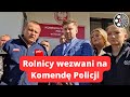 Agrounia: Rolnicy wezwani na Komendę Policji w Hrubieszowie