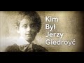 "Kim był Jerzy Giedroyć" - Część pierwsza