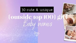 30 CUTE GIRL NAMES OUTSIDE TOP 100 | Baby girl names + meaning you want to consider! screenshot 4